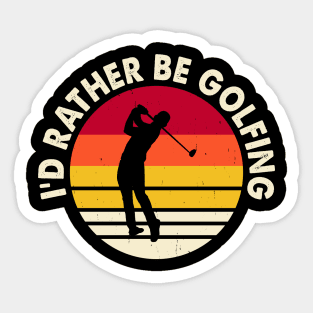 I'd Rather Be Golfing T Shirt For Women Men Sticker